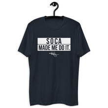 Load image into Gallery viewer, Soca Made Me Do It