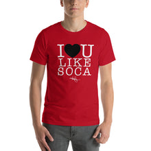 Load image into Gallery viewer, I LOVE YOU LIKE SOCA (T-SHIRT)