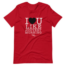 Load image into Gallery viewer, I LOVE YOU LIKE JOUVERT MORNING (T-SHIRT)