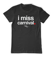 Load image into Gallery viewer, I Miss Carnival - Shirt
