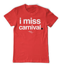 Load image into Gallery viewer, I Miss Carnival - Shirt
