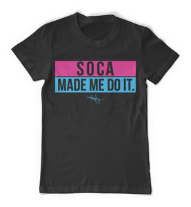 Soca Made Me Do It - SOBE T-Shirt
