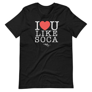 I LOVE YOU LIKE SOCA (T-SHIRT)