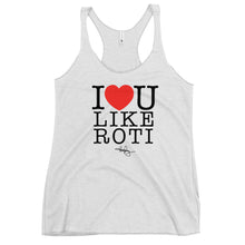 Load image into Gallery viewer, I LOVE YOU LIKE ROTI (TANK)
